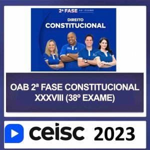 OAB 2ª Fase XXXVIII (38) – (DIREITO CONSTITUCIONAL) – CEISC 2023