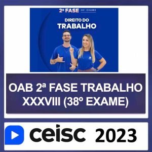 OAB 2ª Fase XXXVIII (38) – (DIREITO TRABALHO) – CEISC 2023