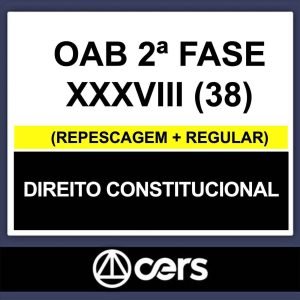 OAB 2ª Fase XXXVIII (38) – (DIREITO CONSTITUCIONAL) – CERS 2023