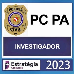 PC PA – (INVESTIGADOR + PASSO) – ESTRATÉGIA 2023