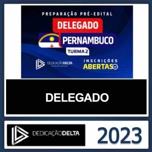 PC PE DELEGADO – (POLICIA CIVIL DE PERNAMBUCO) – DEDICAÇÃO DELTA 2023