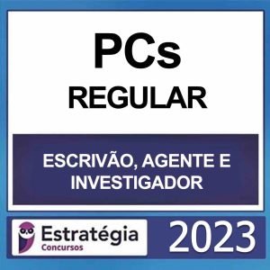 PCs – (ESCRIVÃO, AGENTE E INVESTIGADOR) – CURSO REGULAR – ESTRATÉGIA 2023