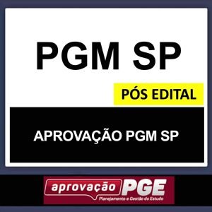 PGM SP – PÓS EDITAL – (PROCURADOR DE SÃO PAULO) – APROVAÇÃO PGE 2023