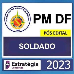 PM DF – PÓS EDITAL – (SOLDADO) – ESTRATÉGIA 2023