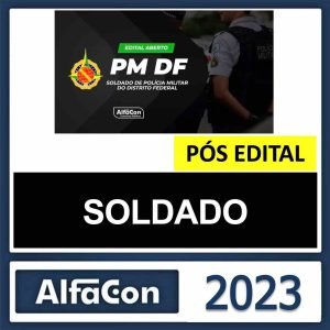 PM DF – PÓS EDITAL – ( SOLDADO ) – ALFACON 2023