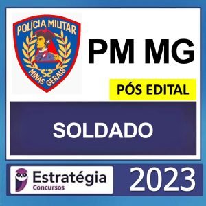 PM MG – PÓS EDITAL – ( SOLDADO ) – ESTRATÉGIA 2023