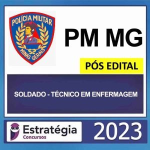 PM MG – PÓS EDITAL – (SOLDADO – TÉCNICO EM ENFERMAGEM) – ESTRATÉGIA 2023