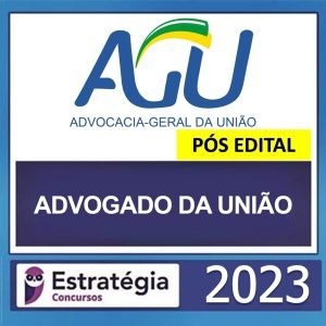 AGU – PÓS EDITAL – ( ADVOGADO GERAL DA UNIÃO ) – ESTRATÉGIA 2023