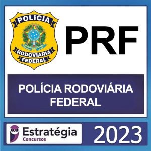 PRF – ( POLÍCIA RODOVIÁRIA FEDERAL + PASSO ) – ESTRATÉGIA 2023