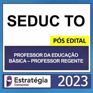 SEDUC TO – PÓS EDITAL (PROFESSOR DA EDUCAÇÃO BÁSICA – PROFESSOR REGENTE) – ESTRATÉGIA 2023