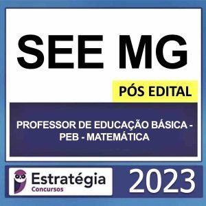 SEE MG – PÓS EDITAL (PROFESSOR DE EDUCAÇÃO BÁSICA – PEB – MATEMÁTICA) – ESTRATÉGIA 2023