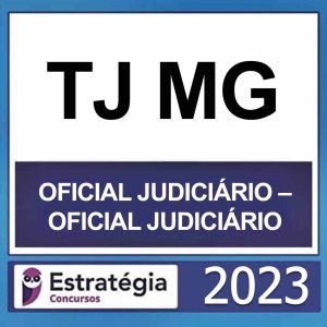 TJ MG – (OFICIAL JUDICIÁRIO – OFICIAL JUDICIÁRIO) – ESTRATÉGIA 2023