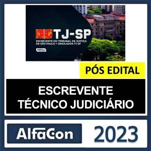 TJ SP – PÓS EDITAL – (ESCREVENTE TÉCNICO JUDICIÁRIO) – ALFACON 2023