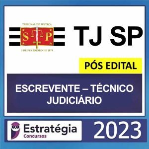 TJ SP – PÓS EDITAL – (ESCREVENTE TÉCNICO JUDICIÁRIO) – ESTRATÉGIA 2023