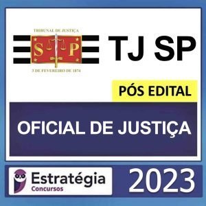 TJ SP – PÓS EDITAL – (OFICIAL DE JUSTIÇA) – ESTRATÉGIA 2023