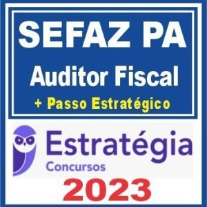 SEFAZ PA (Auditor Fiscal + Passo) Estratégia 2023