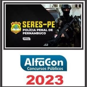 SERES PE (POLÍCIA PENAL) ALFACON 2023