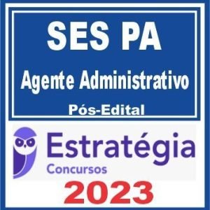 SES PA (Agente Administrativo) Pós Edital – Estratégia 2023