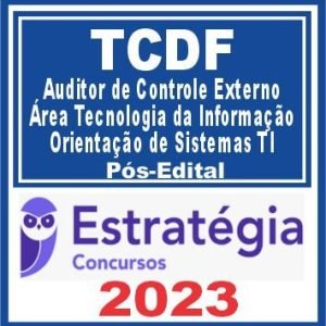 TCDF (Auditor de Controle Externo – Área Tecnologia da Informação – Orientação de Sistemas TI) Pós Edital – Estratégia 2023