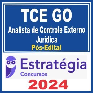 TCE GO (Analista de Controle Externo – Jurídica) Pós Edital – Estratégia 2024