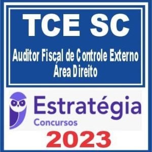 TCE SC (Auditor Fiscal de Controle Externo – Área Direito) Estratégia 2023