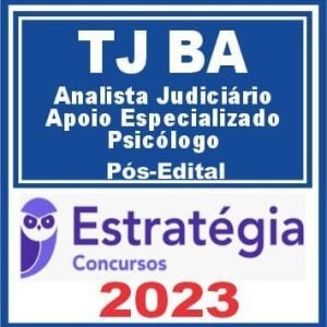 TJ BA (Analista Judiciário – Apoio Especializado – Psicólogo) Pós Edital – Estratégia 2023