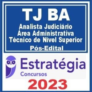 TJ BA (Analista Judiciário – Área Administrativa – Técnico de Nível Superior) Pós Edital – Estratégia 2023