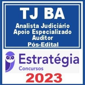 TJ BA (Analista Judiciário – Apoio Especializado – Auditor) Pós Edital – Estratégia 2023