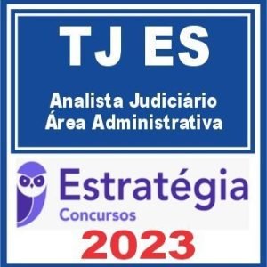 TJ ES (Analista Judiciário – Área Administrativa) Estratégia 2023