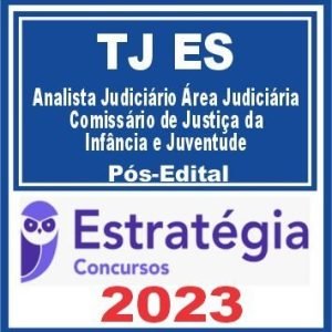 TJ ES (Analista Judiciário – Área Judiciária – Comissário de Justiça) Pós Edital – Estratégia 2023