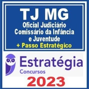 TJ MG (Oficial Judiciário – Comissário da Infância e Juventude + Passo) Estratégia 2023
