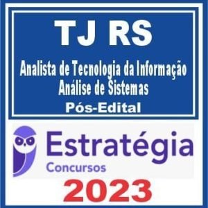 TJ RS (Analista de Tecnologia da Informação – Análise de Sistemas) Pós Edital – Estratégia 2023