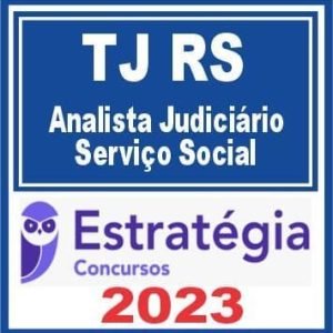 TJ RS (Analista Judiciário – Serviço Social) Estratégia 2023