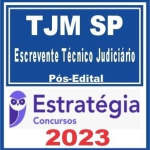 TJM SP (Escrevente Técnico Judiciário) Pós Edital – Estratégia 2023