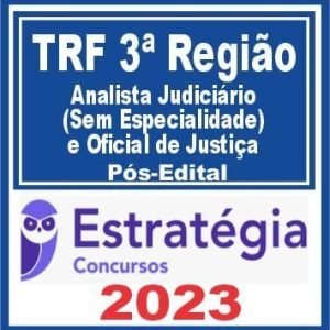 TRF 3 (Analista Judiciário (Sem Especialidade) e Oficial de Justiça) Pós Edital – Estratégia 2023