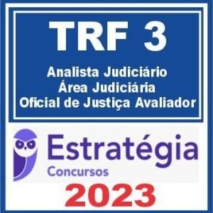 TRF SP e MS – 3ª REGIÃO (Analista Judiciário – Área Judiciária e Oficial de Justiça Avaliador Federal) Estratégia 2023
