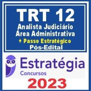 TRT SC – 12ª Região (Analista Judiciário – Área Administrativa + Passo) Pós Edital – Estratégia 2023