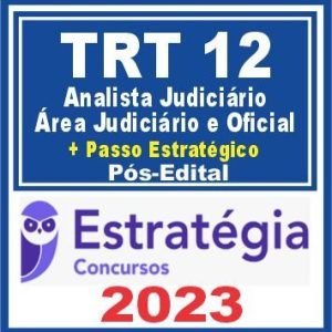 TRT SC – 12ª Região (Analista Judiciário – Área Judiciária e Oficial + Passo) Pós Edital – Estratégia 2023