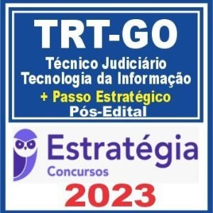 TRT GO (Técnico Judiciário – Tecnologia da Informação + Passo) Pós Edital – Estratégia 2023