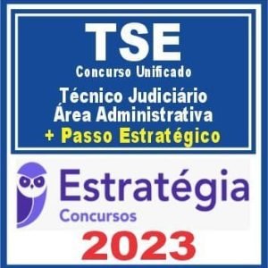 TSE para TREs – Concurso Unificado (Técnico Judiciário – Área Administrativa + Passo) Estratégia 2023