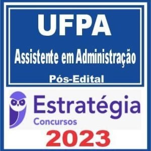 UFPA (Assistente em Administração) Pós Edital – Estratégia 2023