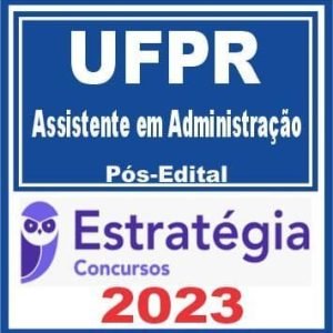 UFPR (Assistente em Administração) Pós Edital – Estratégia 2023